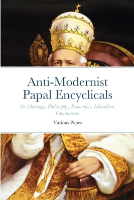 Anti-Modernist Papal Encyclicals - Luke Smith