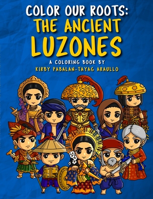 Color Our Roots: The Ancient Luzones - Kirby Araullo