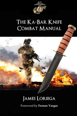 The Ka-Bar Knife Combat Manual - James Loriega