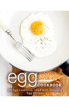 Poza produsului Egg Cookbook: An Egg Cookbook Filled with Delicious Egg Recipes (2nd Edition) - Booksumo Press