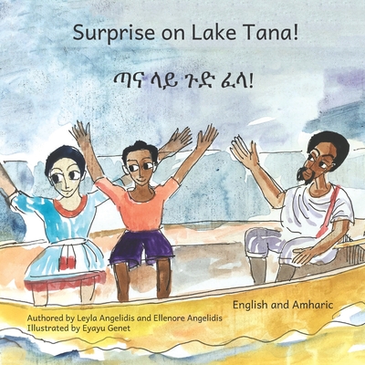 Surprise on Lake Tana: An Ethiopian Adventure in Amharic and English - Leyla Angelidis