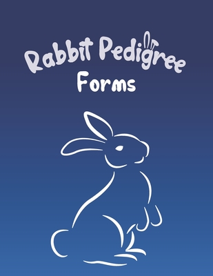 Rabbit Pedigree Forms: Keep Records of your Bunnies' Family Trees with 30 Easy-to-Use Three Generation Pedigree Templates: Just Fill in the I - Clara Sherman
