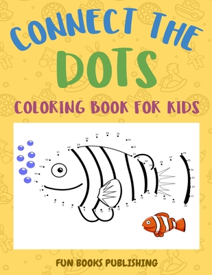 Connect the Dots Coloring Book for Kids: Challenging and Fun Dot to Dot Puzzles and Coloring Book Gift - Anthony Hester