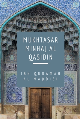 Mukhtasar Minhaj Al Qasidin (Towards the Hereafter) - Ibn Qudamah Al Maqdisi