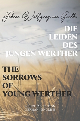Die Leiden des jungen Werther / The Sorrows of Young Werther: Bilingual Edition German - English Side By Side Translation Parallel Text Novel For Adva - R. D. Boylan