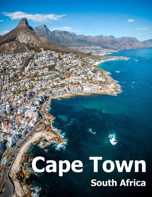 Cape Town South Africa: Coffee Table Photography Travel Picture Book Album Of An African Country And Port Coast City Large Size Photos Cover - Amelia Boman