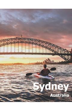 Coperta cărții 'Sydney Australia: Coffee Table Photography Travel Picture Book Album Of An Australian Country And City In Oceania Large'