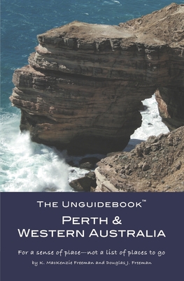 The Unguidebook(TM) Perth & Western Australia - Douglas J. Freeman