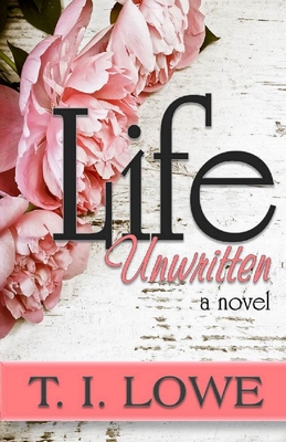 Life Unwritten - T. I. Lowe