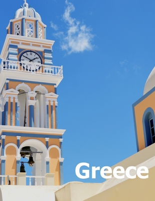 Greece: Coffee Table Photography Travel Picture Book Album Of A Country In Southeastern Europe And Ancient Athens City Large S - Amelia Boman