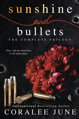 Sunshine and Bullets: The Complete Trilogy - Coralee June