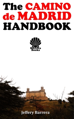 The Camino de Madrid Handbook - Jeffery Barrera