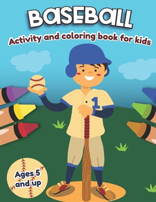 Baseball Activity and Coloring Book for kids Ages 5 and up: Fun for boys and girls, Preschool, Kindergarten - Little Press