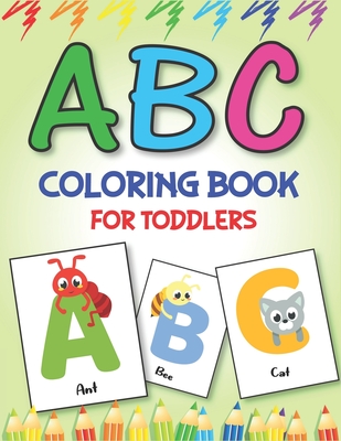 ABC Coloring Book for Kids Ages 4-8: Alphabet Coloring Book for Preschool - Fun Coloring Books for Toddlers & Kids Ages 2-4 - ABC Coloring Pages - Kids Activity Book - ABC Color Book - Alphabet Learning Book [Book]