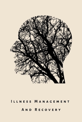 illness Management and Recovery: A workbook for mental health illness. Ideal for someone with schizophrenia, eating, anxiety, personality, psychotic, - Lime Journals