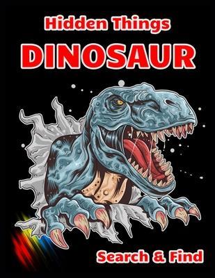 Hidden Things DINOSAUR Search & Find: dinosaur hidden pictures - Shamonto Press