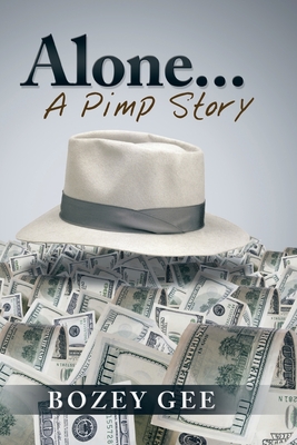 Alone...: A Pimp Story - Bozey Gee