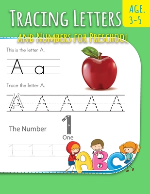 Tracing Letters And Numbers For Preschool: Letter Writing Practice For Preschoolers Activity Books for Kindergarten and Kids Ages 3-5 - Robert Thompson