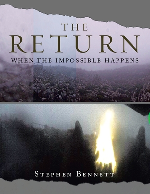 The Return: When the Impossible Happens - Stephen Bennett