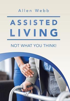 Assisted Living - Not What You Think! - Allen Webb