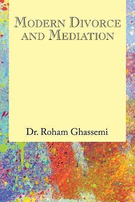 Modern Divorce and Mediation - Roham Ghassemi