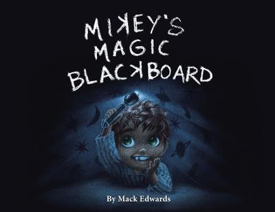 Mikey's Magic Blackboard - Mack Edwards