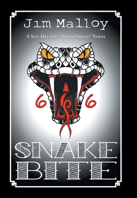Snake Bite: A Sgt. Delaney Doom Squad Novel - Jim Malloy