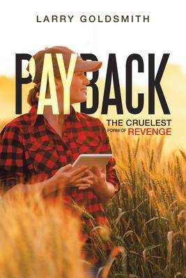 Payback: The Cruelest Form of Revenge - Larry Goldsmith