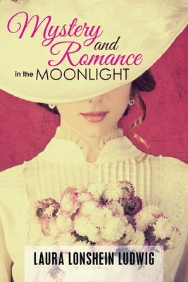 Mystery and Romance in the Moonlight - Laura Lonshein Ludwig
