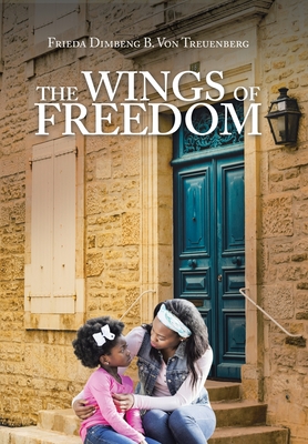 The Wings of Freedom - Frieda Dimbeng B. Von Treuenberg