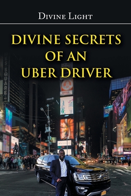 Divine Secrets of an Uber Driver - Divine Light