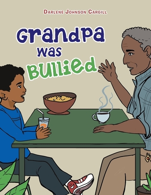 Grandpa Was Bullied - Darlene Johnson Cargill