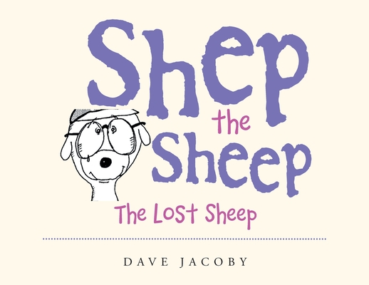 Shep the Sheep: The Lost Sheep - Dave Jacoby