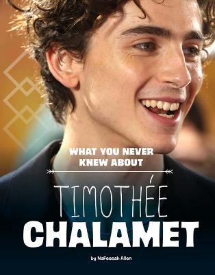 What You Never Knew about Timothée Chalamet - Nafeesah Allen
