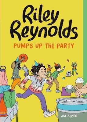 Riley Reynolds Pumps Up the Party - Jay Albee