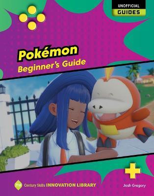 Pokémon: Beginner's Guide - Josh Gregory