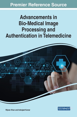 Advancements in Bio-Medical Image Processing and Authentication in Telemedicine - Rijwan Khan