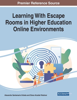 Learning With Escape Rooms in Higher Education Online Environments - Alexandra Santamaría Urbieta