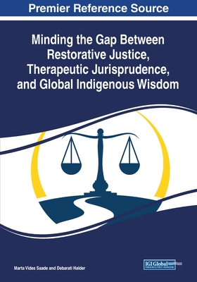 Minding the Gap Between Restorative Justice, Therapeutic Jurisprudence, and Global Indigenous Wisdom - Marta Vides Saade