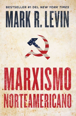 Marxismo Norteamericano (American Marxism Spanish Edition) - Mark R. Levin