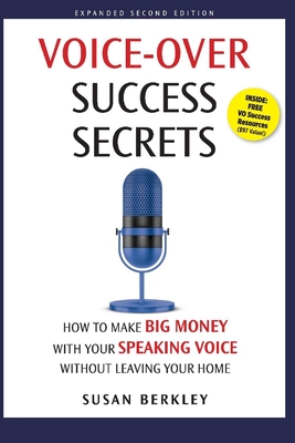 Voice-Over Success Secrets: How to Make Big Money with Your Speaking Voice Without Leaving Your Home - Susan Berkley