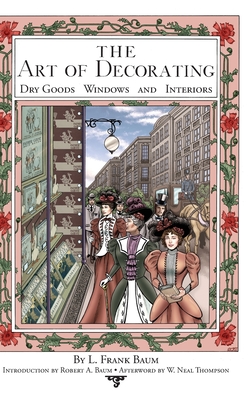 The Art of Decorating Dry Goods, Windows, and Interiors - Robert A. Baum