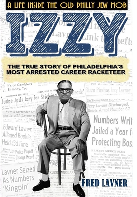 Izzy: A Life Inside The Old Philly Jew Mob - Fred Lavner