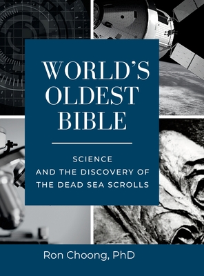 World's Oldest Bible (Hard Cover/Color): Science and the Discovery of the Dead Sea Scrolls - Ron Choong