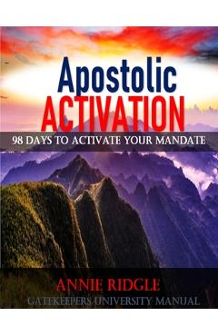Coperta cărții 'Apostolic Activation 98 Days to Activate Your Mandate - Annie Ridgle'