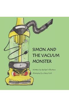 Coperta cărții 'Simon and the Vacuum Monster - Rachael Albertson'