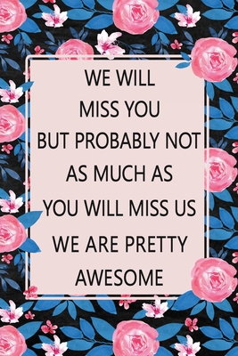 We Will Miss You: Lined Notebook (Printed), Getting a New Job Gifts, Farewell Gift for Coworker, Blank and Lined Notebook, Floral Notebo - Paperland Online Store