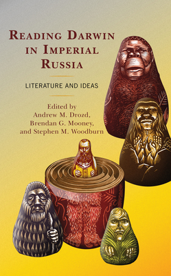 Reading Darwin in Imperial Russia: Literature and Ideas - Andrew M. Drozd