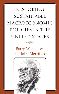 Restoring Sustainable Macroeconomic Policies in the United States - Barry W. Poulson