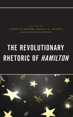 The Revolutionary Rhetoric of Hamilton - Luke Winslow